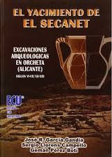 El yacimiento de El Secanet. Excavaciones arqueológicas en Orcheta (Alicante)